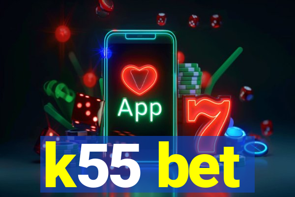 k55 bet