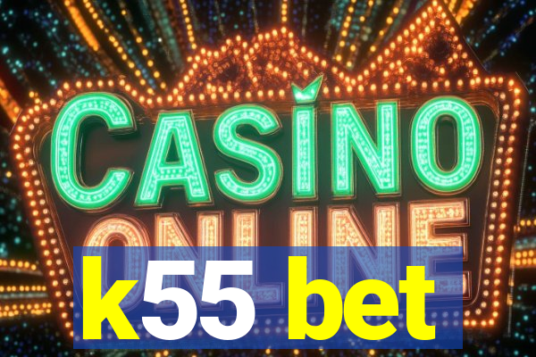 k55 bet