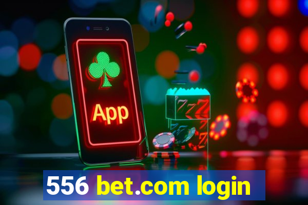 556 bet.com login