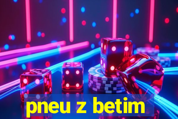 pneu z betim