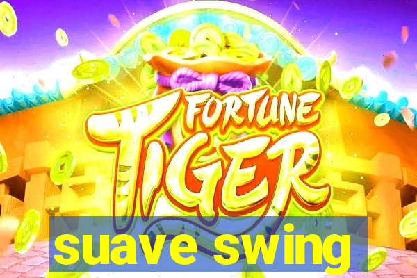 suave swing