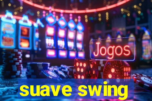 suave swing