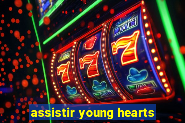 assistir young hearts