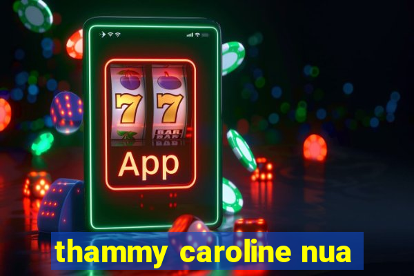 thammy caroline nua