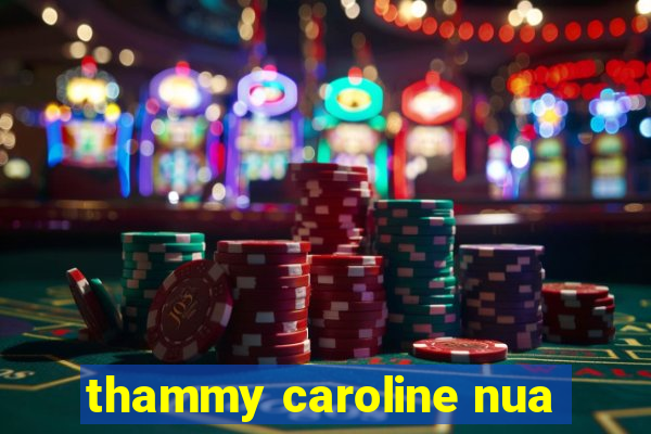 thammy caroline nua