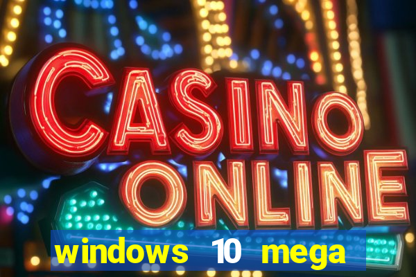 windows 10 mega lite premium download