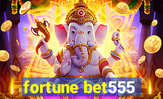 fortune bet555