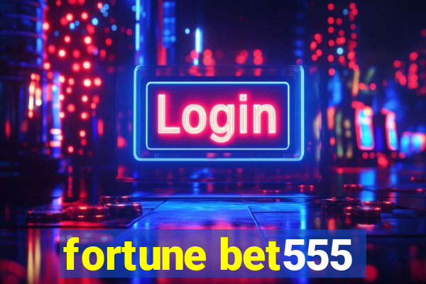 fortune bet555