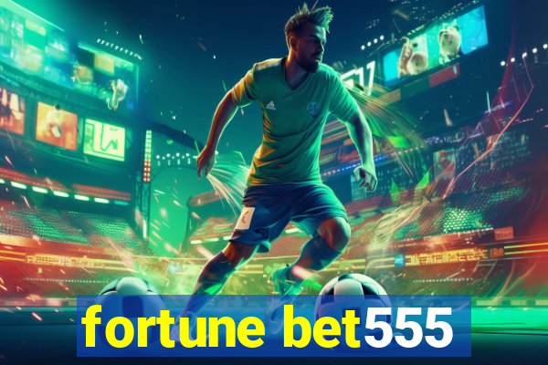 fortune bet555