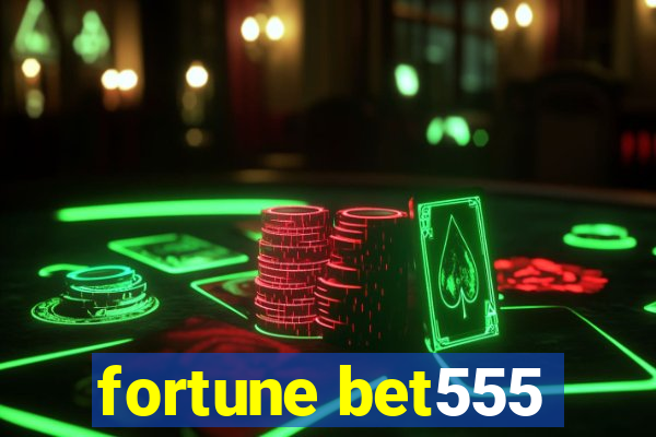 fortune bet555