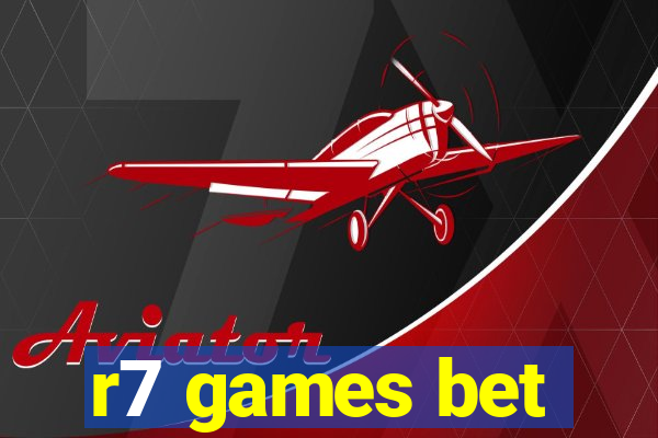 r7 games bet