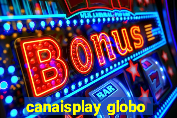 canaisplay globo