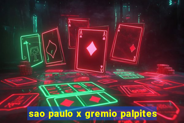 sao paulo x gremio palpites