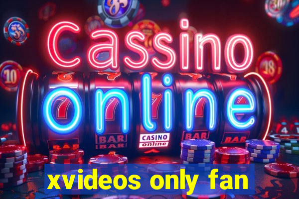 xvideos only fan