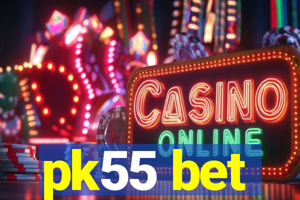 pk55 bet