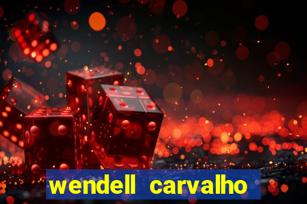 wendell carvalho reclame aqui
