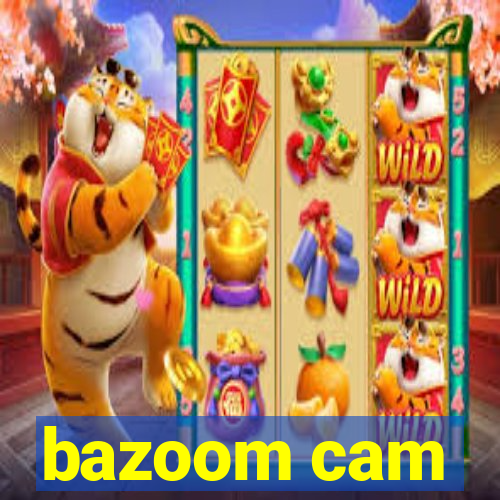 bazoom cam