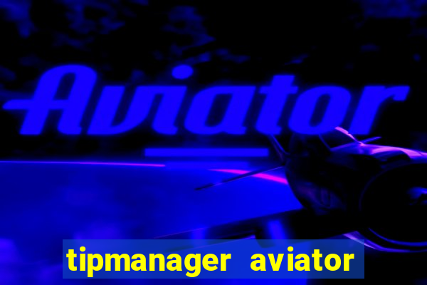 tipmanager aviator aposta ganha
