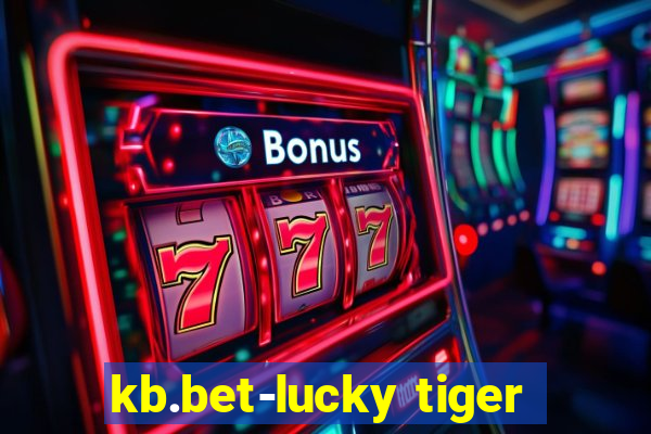 kb.bet-lucky tiger