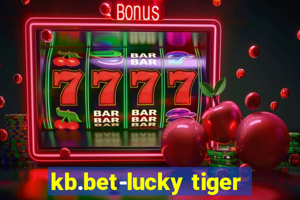 kb.bet-lucky tiger