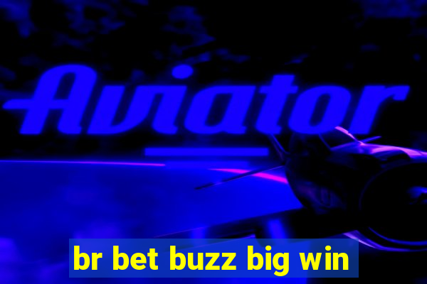 br bet buzz big win