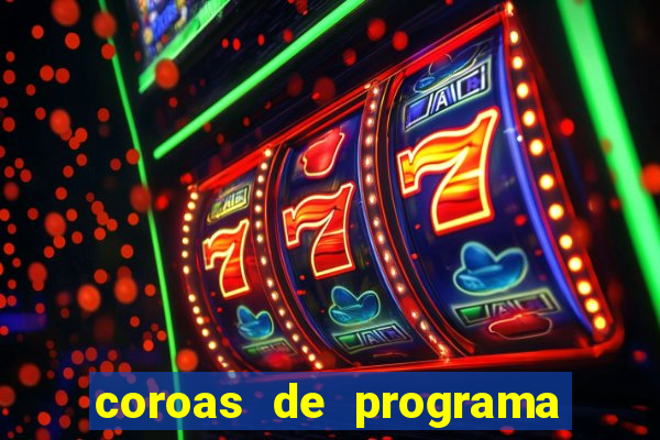 coroas de programa são paulo
