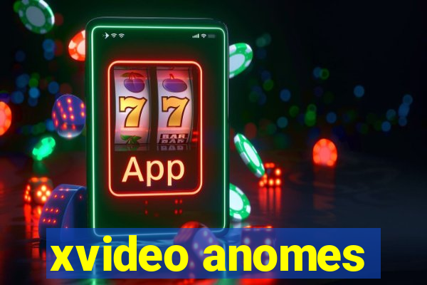 xvideo anomes