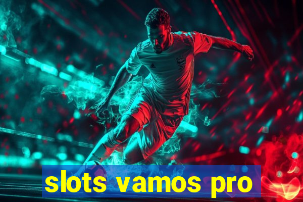 slots vamos pro