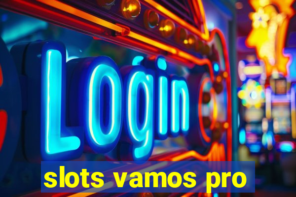slots vamos pro