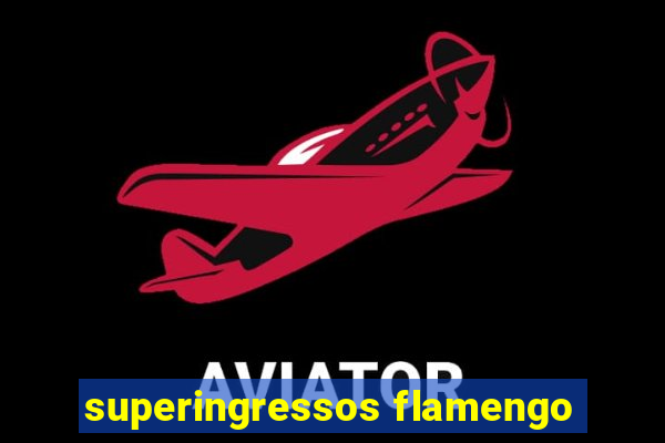 superingressos flamengo