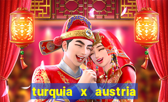 turquia x austria onde assistir