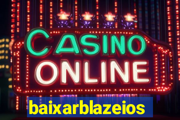 baixarblazeios