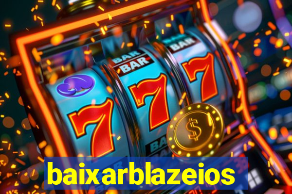 baixarblazeios