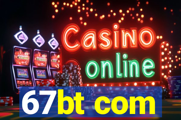 67bt com