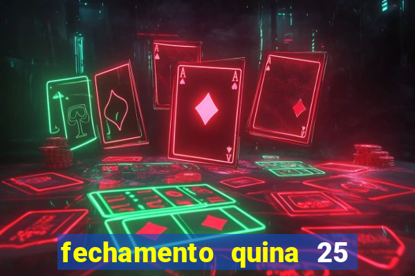 fechamento quina 25 garante quadra com