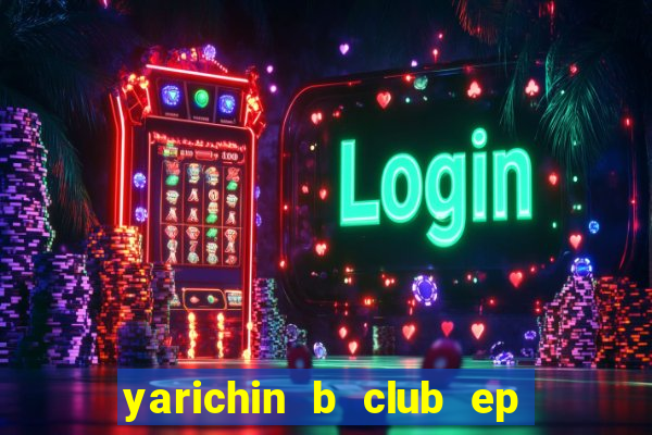 yarichin b club ep 2 dublado