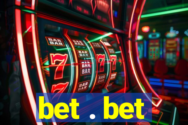 bet . bet