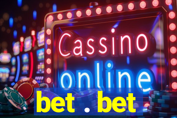 bet . bet