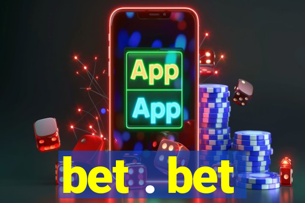 bet . bet