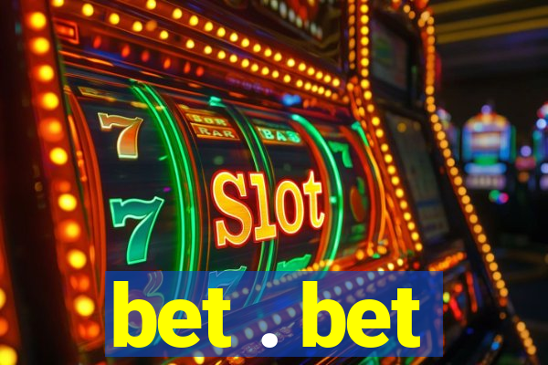 bet . bet