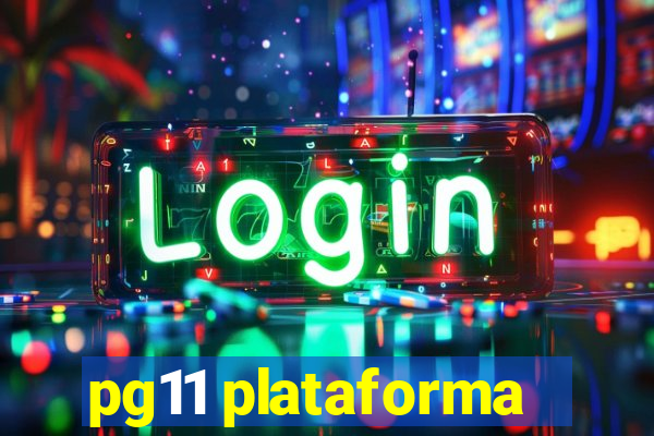 pg11 plataforma