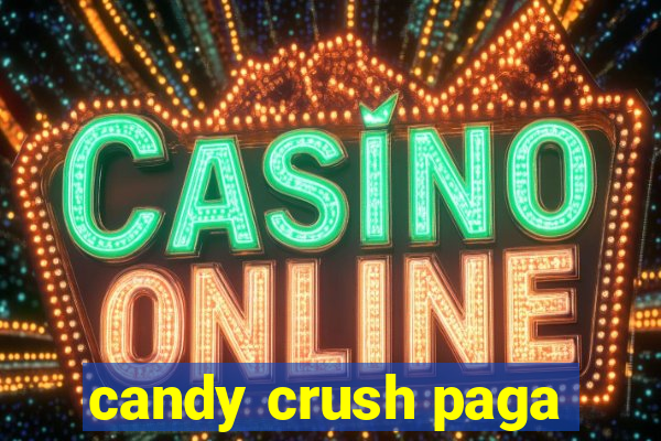 candy crush paga