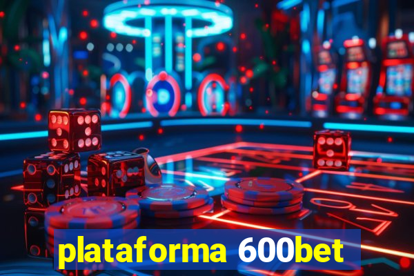 plataforma 600bet