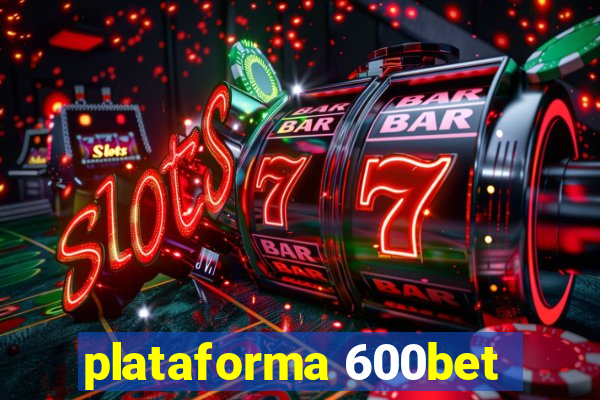 plataforma 600bet