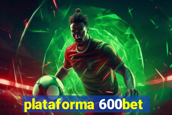 plataforma 600bet