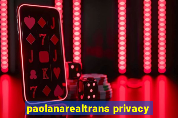 paolanarealtrans privacy