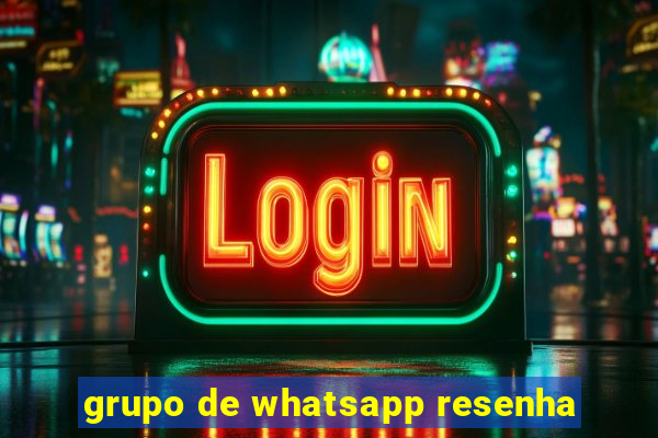 grupo de whatsapp resenha