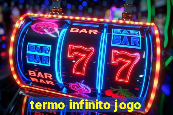 termo infinito jogo