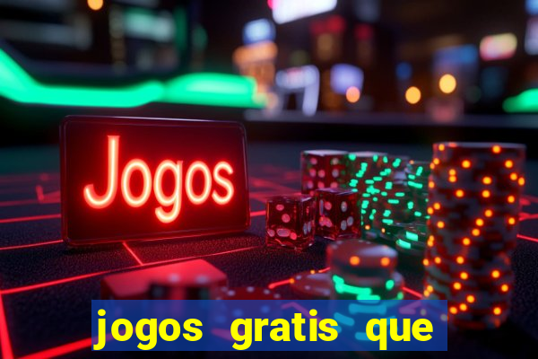jogos gratis que realmente ganha dinheiro