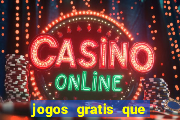 jogos gratis que realmente ganha dinheiro